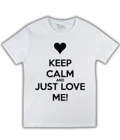 Keep Calm and Just Love Me! на белой